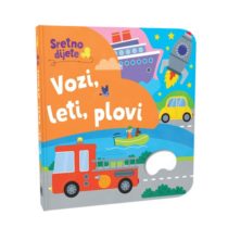 Slikovnica SRETNO DIJETE – VOZI, LETI, PLOVI