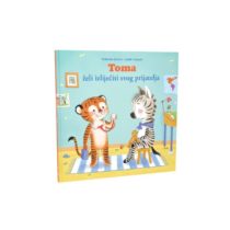 Slikovnica TOMA ŽELI IZLIJEČITI SVOG PRIJATELJA